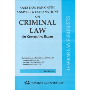 Thakkar Law Publishers Question Bank with Answers & Explanations on Criminal Law for Competitive Exam by Kush Kalra